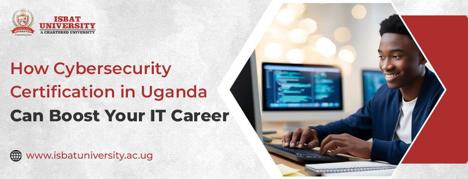 How Cybersecurity Certification in Uganda Can Boost Your IT Career