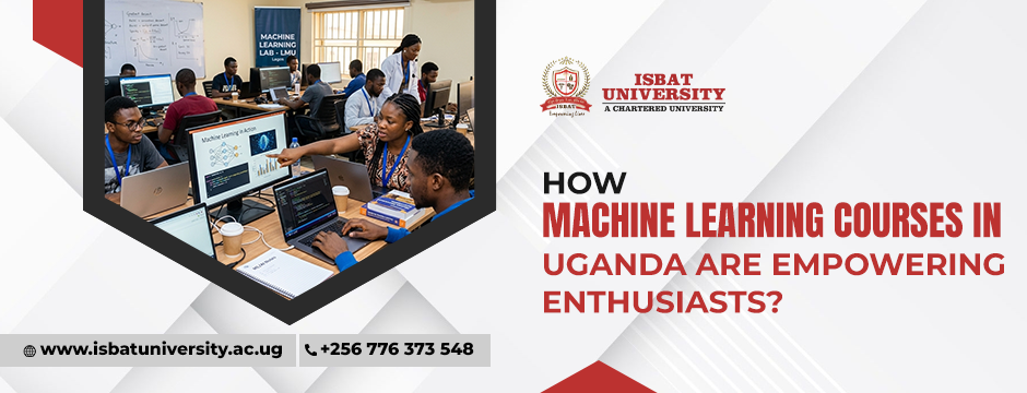 How Machine Learning Courses in Uganda Are Empowering Enthusiasts_